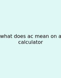 What Does Ac Mean On A Calculator
