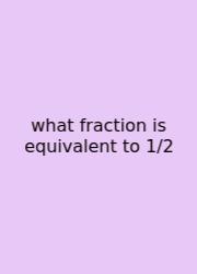 What Fraction Is Equivalent To 1/2