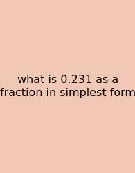 What Is 0.231 As A Fraction In Simplest Form