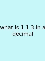 What Is 1 1 3 In A Decimal