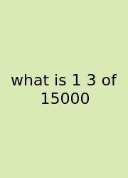 What Is 1 3 Of 15000