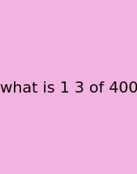 What Is 1 3 Of 400