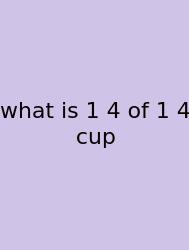 What Is 1 4 Of 1 4 Cup