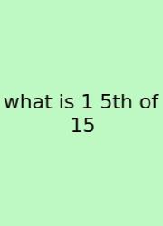 What Is 1 5th Of 15