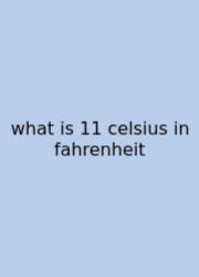 What Is 11 Celsius In Fahrenheit