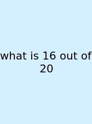 What Is 16 Out Of 20