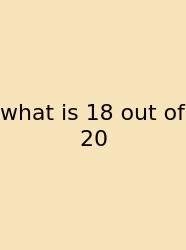 What Is 18 Out Of 20