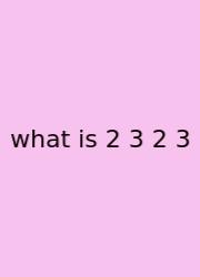 What Is 2 3 2 3
