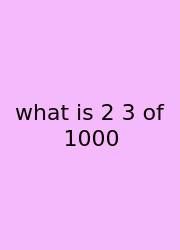 What Is 2 3 Of 1000