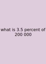 What Is 3.5 Percent Of 200 000