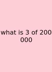 What Is 3 Of 200 000