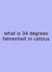 What Is 34 Degrees Fahrenheit In Celsius