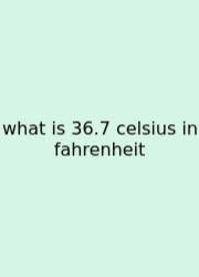 What Is 36.7 Celsius In Fahrenheit