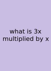 What Is 3x Multiplied By X