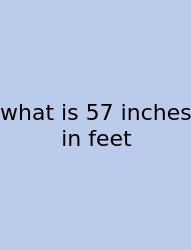 What Is 57 Inches In Feet