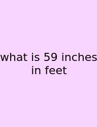 What Is 59 Inches In Feet