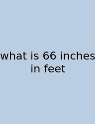 What Is 66 Inches In Feet