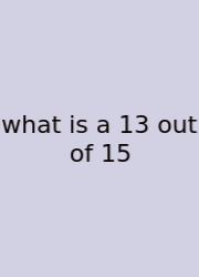 What Is A 13 Out Of 15