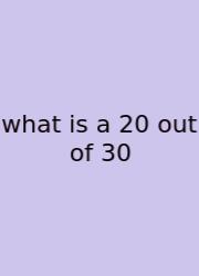 What Is A 20 Out Of 30
