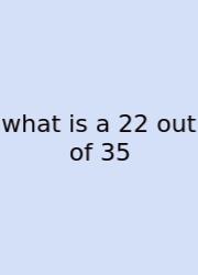 What Is A 22 Out Of 35