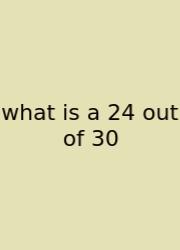 What Is A 24 Out Of 30