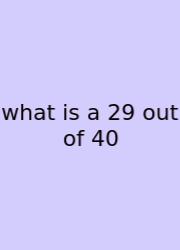 What Is A 29 Out Of 40