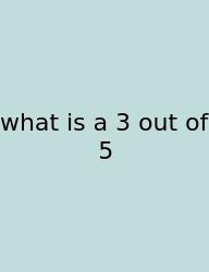 What Is A 3 Out Of 5