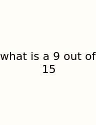 What Is A 9 Out Of 15
