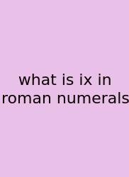 What Is Ix In Roman Numerals