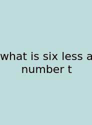 What Is Six Less A Number T