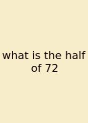 What Is The Half Of 72