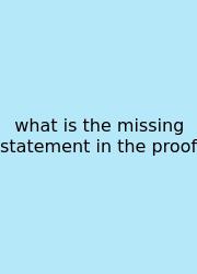 What Is The Missing Statement In The Proof