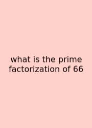 What Is The Prime Factorization Of 66