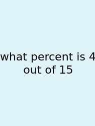 What Percent Is 4 Out Of 15