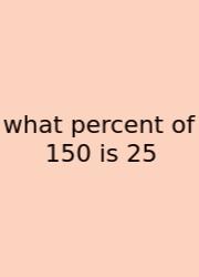 What Percent Of 150 Is 25