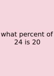 What Percent Of 24 Is 20