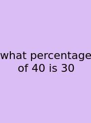 What Percentage Of 40 Is 30