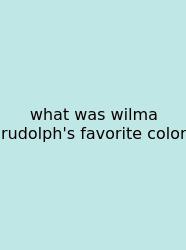 What Was Wilma Rudolph's Favorite Color