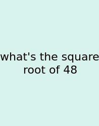 What's The Square Root Of 48