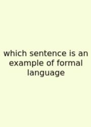 Which Sentence Is An Example Of Formal Language
